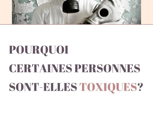 Pourquoi certaines personnes sont-elles toxiques?