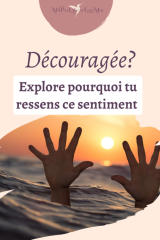 Pourquoi est-ce que je me décourage ?