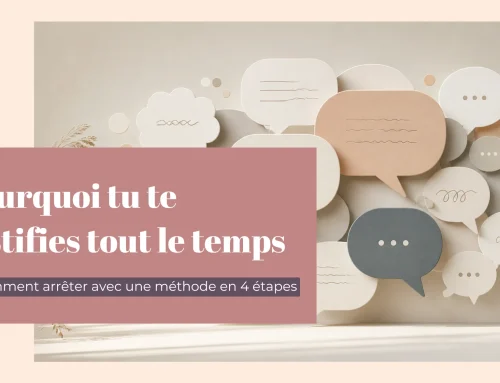 Pourquoi je me justifie tout le temps (et comment arrêter avec une méthode en 4 étapes)